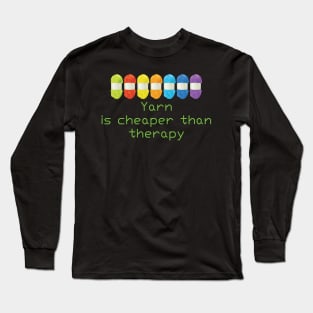 Yarn is cheaper than therapy Black T shirt Long Sleeve T-Shirt